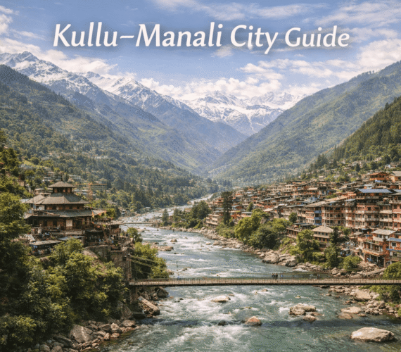 Kullu–Manali City Guide Kullu–Manali City Guide